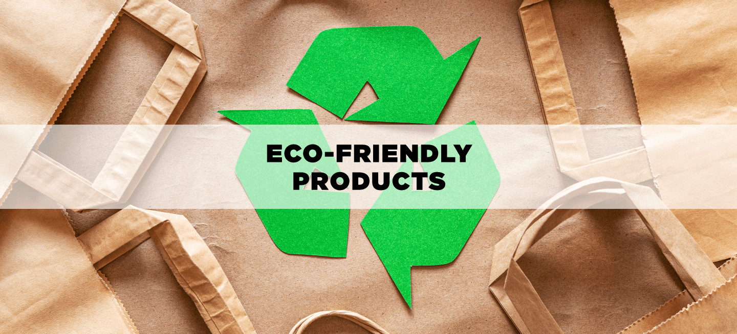 Eco-Friendly Products