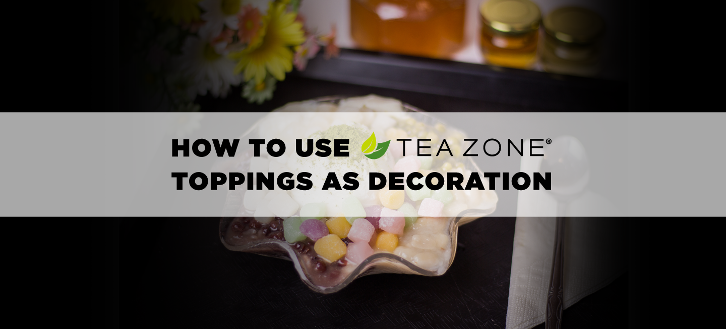 How to Use Tea Zone Toppings as Decoration